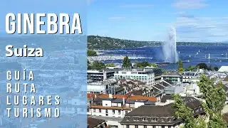 Guía de GINEBRA, SUIZA. Ruta, lugares, turismo, city tour. Qué ver, hacer y visitas recomendadas
