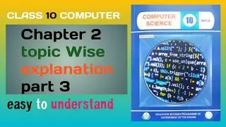 class 10 computer science chapter 2  topic wise explanation (part 3)