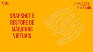 SNAPSHOT E RESTORE DE MÁQUINAS VIRTUAIS NA AZURE