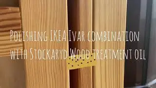 Polishing wooden IKEA IVAR with oil STOCKARYD