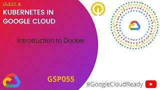 GoogleCloudReady Facilitator program | Quest 4: Kubernetes in Google Cloud (LAB 1) GSP055