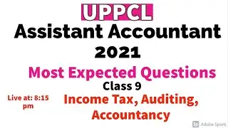 MOST EXPECTED QUESTIONS || ACCOUNTANCY, INCOME TAX AND AUDITING || UPPCL ASSISTANT ACCOUNTANT 2021