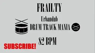 FRAILTY by Urbandub Drum Backing Track 82 BPM Drums Only