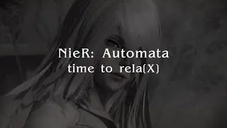 Final X: time to rela[X] | NieR: Automata