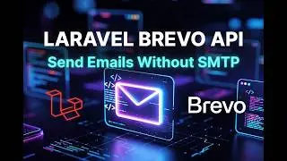 How to Send Emails with Laravel & Brevo API | Complete Tutorial (2026)