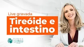 Tireóide e intestino - Dra. Lívia Guimarães