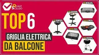 Griglia elettrica da balcone - Top 6 - (QualeScelgo)