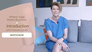 Where Yoga Meets Business with Frances Jones Trailer