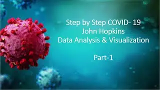 #1 - COVID 19 John Hopkins Data Analysis in Python