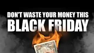DON'T WASTE YOUR MONEY THIS BLACK FRIDAY!!!! 💰
