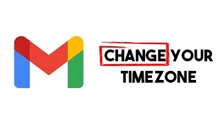 How To Change Gmail Timezone Step by Step