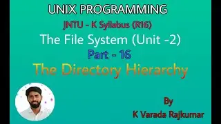 UNIX Programming (Part - 16) The File System (The Directory Hierarchy)