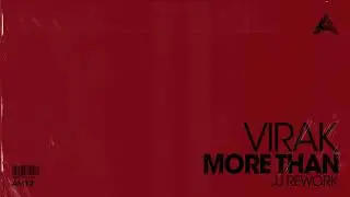 Virak - More Than (Junior Jack Rework)