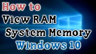 Windows 10 - How to Check RAM / System Memory Specs