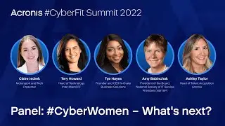 Acronis CyberFit Summit 2022 - #CyberWomen: What’s Next?