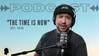 THE TIME IS NOW   |   FOCUS FIGHT FINISH PODCAST 009