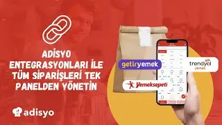 23 - Adisyo Entegrasyonları ile tüm siparişlerinizi tek bir panelden yönetin