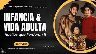 INFANCIA y VIDA ADULTA 🌱 Capitulo 1 | Construyendo AutoConfianza
