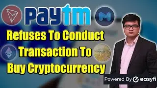 Paytm is refusing to conduct transaction relating to cryptocurrency, find out why?