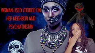 WOMAN USES VOODOO HER NEIGHBOR AND PSYCHIATRIST!!! | Reddit Storytime