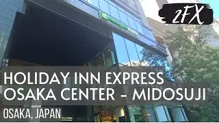 🇯🇵 HOLIDAY INN EXPRESS OSAKA CITY CENTER - Midosuji, Osaka, Japan | 2FX