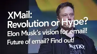 XMAIL by Elon Musk: The Future of Email or Just Hype?