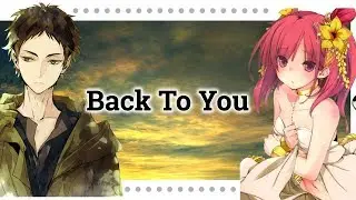 【Nightcore 】 Back To You (Lyrics)