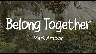 Mark Ambor - Belong Together (Lirik)