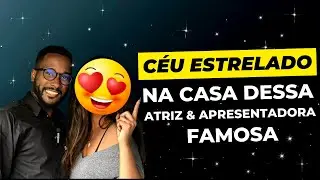 CÉU ESTRELADO NA CASA DE ATRIZ E APRESENTADORA FAMOSA