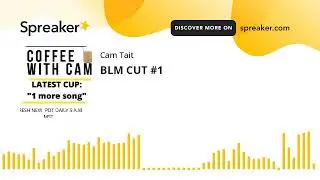 BLM CUT #1 (part 5 of 5)