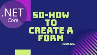 Part 50- How To Create a Form in ASP.NetCore