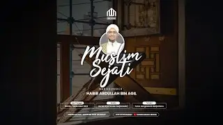 🔴[LIVE] MUSLIM SEJATI | HABIB ABDULLAH BIN AGIL | 