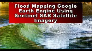 Flood Mapping Google Earth Engine Using Sentinel SAR Satellite Imagery