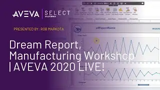 Dream Report, Manufacturing Workshop | AVEVA 2020 LIVE!
