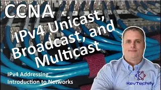 IPv4 Unicast, Broadcast, and Multicast - IPv4 Addressing - ITN - CCNA - KevTechify | vid 52