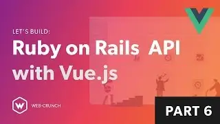 Ruby on Rails API with Vue.js - Creating our First Vue Component - 06