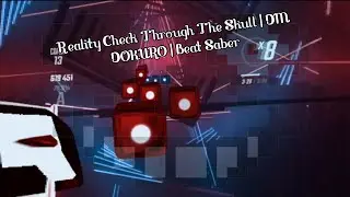 Reality Check Through the Skull | DM DOKURO | Beat Saber
