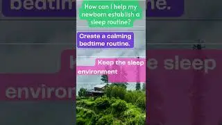 How can I help my newborn establish a sleep routine