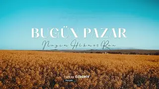 Nazım Hikmet Ran | Bugün Pazar “Bugün beni ilk defa güneşe çıkardılar”