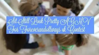 Sit Still, Look Pretty AGMV For Foreverandollways 4k Contest