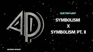 "Electo-Light Symbolism x Symbolism pt.II" [AichPads mashup]