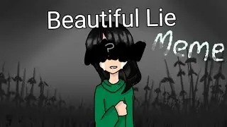 Beautiful Lie Meme||Animation Meme||Reupload