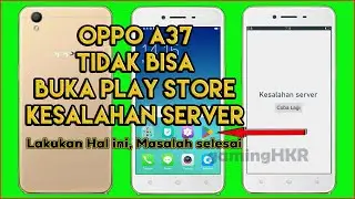 Playstore oppo a37 server error - Oppo a37 can't open play store, here's how to fix it
