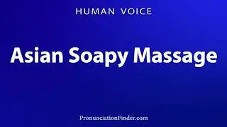How To Pronounce Asian Soapy Massage