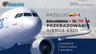 Lecimy A320, Cześć 2 przelotu z Chile do Francji. Kolumbia - Kanada BRY-YOW