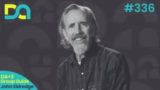 DA+3 Group Guide: John Eldredge