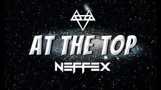 NEFFEX - At The Top [1 Hour]