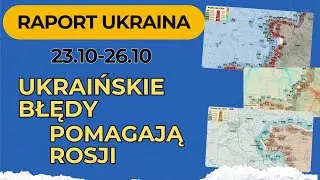 Raport Ukraina, Ukraińskie Błedy, Pomagaja Rosji, 23.10 - 26.10.24
