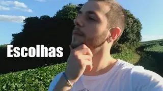 Escolhas na vida - Vlog