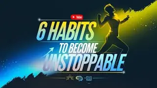 6 Daily Habits to Become Unstoppable in 2024 | Transform Your Life Now
